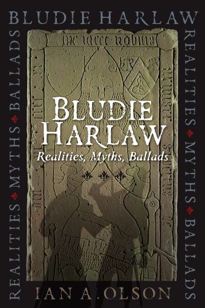 Ian A. Olson · Bludie Harlaw: Realities, Myths, Ballads (Pocketbok) [New in Paperback edition] (2021)