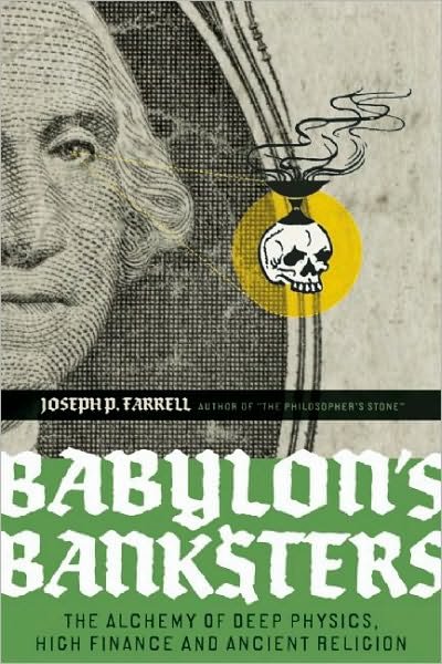 Cover for Joseph P. Farrell · Babylon's Banksters: An Alchemy of Deep Physics, High Finance and Ancient Religion (Paperback Bog) (2010)