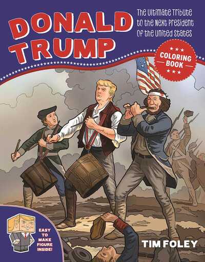 Cover for Tim Foley · The Donald Trump Coloring Book: The Ultimate Tribute to the Next President of the United States (Paperback Book) (2016)