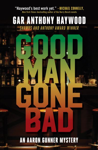 Cover for Gar Anthony Haywood · Good Man Gone Bad: An Aaron Gunner Mystery - Aaron Gunner Mysteries (Hardcover Book) (2019)