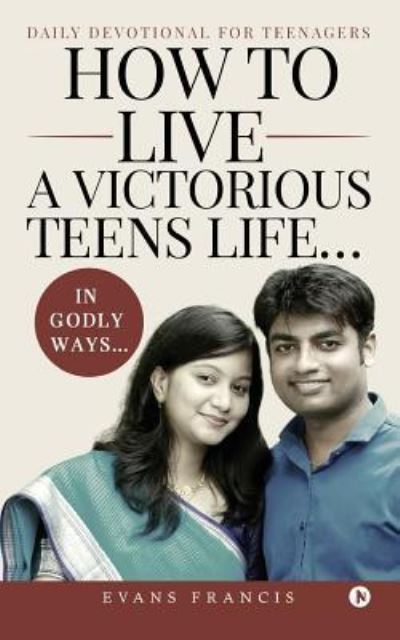 Cover for Evans Francis · How to live a victorious teens life... In Godly ways... (Paperback Book) (2017)