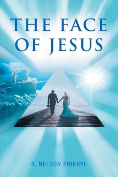 Face of Jesus - R Nelson Prikryl - Bøger - Sharon Lee Foley - 9781958690796 - 13. september 2022
