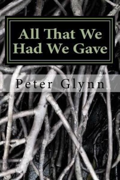 Cover for Peter Glynn · All That We Had We Gave (Paperback Book) (2017)