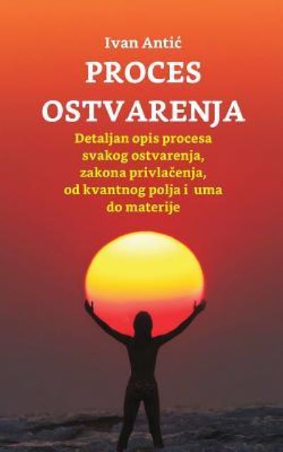 Cover for Ivan Antic · Proces Ostvarenja (Paperback Book) (2017)