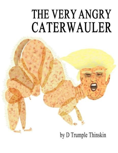 Cover for D Trumple Thinskin · The Very Angry Caterwauler (Paperback Bog) (2018)