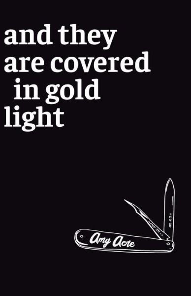 Cover for Amy Acre · And They Are Covered in Gold Light (Pocketbok) (2019)