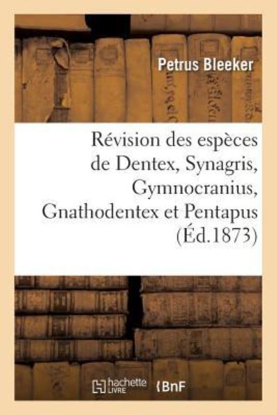Cover for Petrus Bleeker · Revision Des Especes de Dentex, Synagris, Gymnocranius, Gnathodentex Et Pentapus (Paperback Book) (2017)