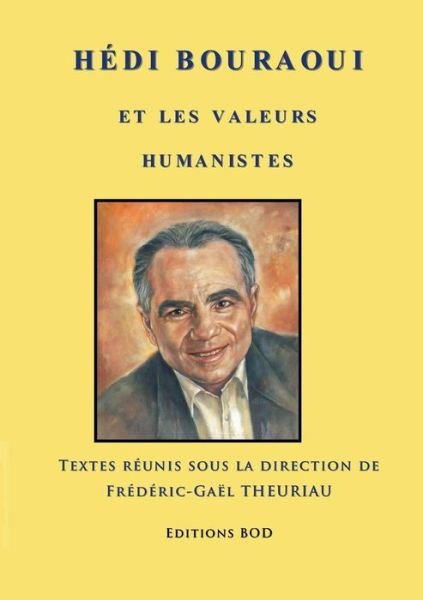 Hedi Bouraoui et les valeurs humanistes - Pierre Leoutre - Livres - Books on Demand - 9782322034796 - 5 février 2014