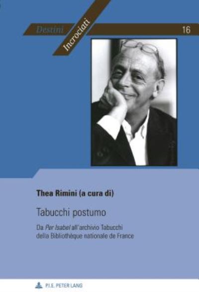 Cover for Tabucchi Postumo: Da Per Isabel All'archivio Tabucchi Della Bibliotheque Nationale de France - Destini Incrociati / Destins Croises (Taschenbuch) (2017)