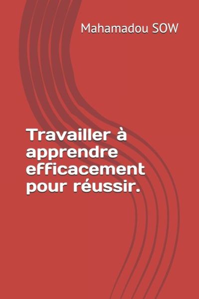 Cover for Mahamadou Sow · Travailler a apprendre efficacement pour reussir. (Taschenbuch) (2020)