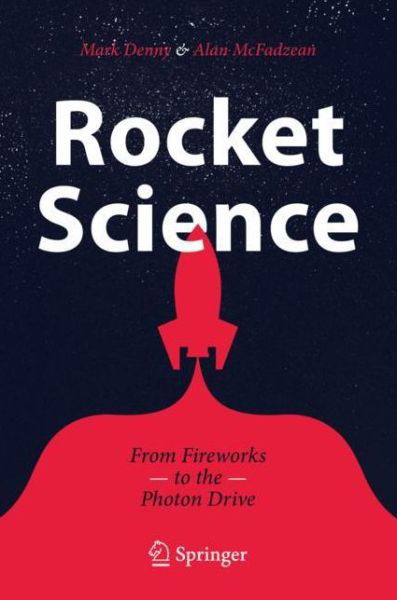Mark Denny · Rocket Science: From Fireworks to the Photon Drive (Paperback Book) [1st ed. 2019 edition] (2019)
