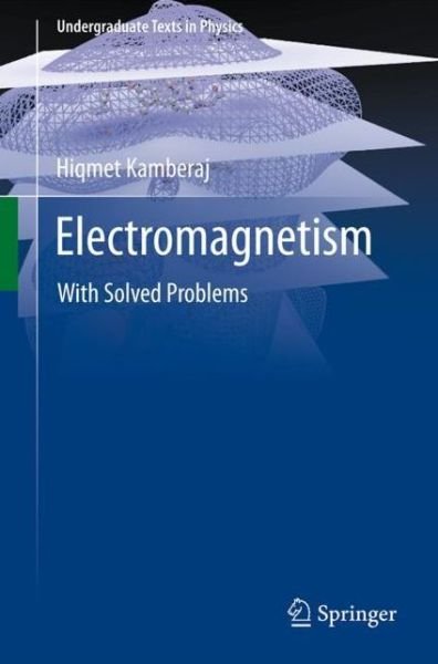 Cover for Hiqmet Kamberaj · Electromagnetism: With Solved Problems - Undergraduate Texts in Physics (Taschenbuch) [1st ed. 2022 edition] (2022)