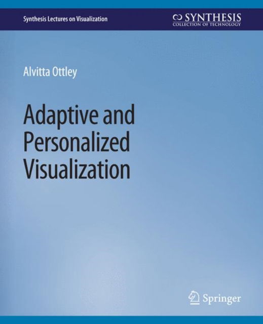 Cover for Alvitta Ottley · Adaptive and Personalized Visualization - Synthesis Lectures on Visualization (Paperback Book) (2020)