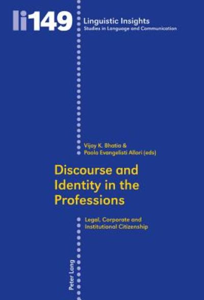 Discourse and Identity in the Professions: Legal, Corporate and Institutional Citizenship - Linguistic Insights - - Books - Peter Lang AG, Internationaler Verlag de - 9783034310796 - December 20, 2011