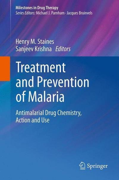 Treatment and Prevention of Malaria: Antimalarial Drug Chemistry, Action and Use - Milestones in Drug Therapy - Henry M Staines - Livros - Birkhauser Verlag AG - 9783034604796 - 6 de janeiro de 2012
