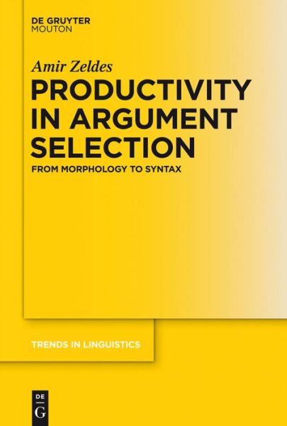 Cover for Amir Zeldes · Productivity in Argument Selection (Trends in Linguistics. Studies and Monographs) (Hardcover Book) (2012)