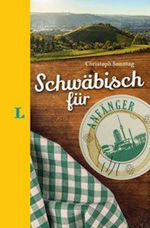 Cover for Christoph Sonntag · Langenscheidt Schwäbisch für Anfänger - Der humorvolle Sprachführer für Schwäbisch-Fans (Hardcover Book) (2018)