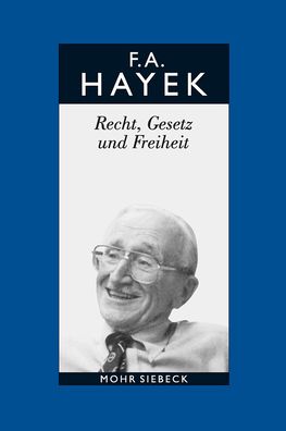 Cover for Friedrich A. Von Hayek · Gesammelte Schriften in Deutscher Sprache: Abt. B Band 4: Recht, Gesetz Und Freiheit. Eine Neufassung Der Liberalen Grundsatze Der Gerechtigkeit Und Der Politischen Okonomie (Hardcover Book) [German edition] (2003)