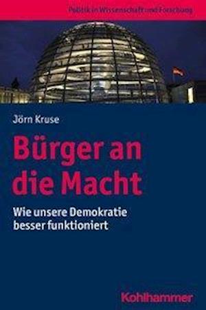 Bürger an die Macht - Kruse - Books -  - 9783170388796 - October 21, 2020