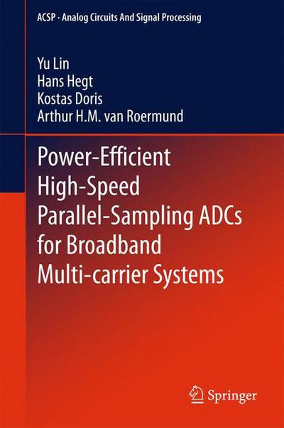 Power-Efficient High-Speed Parallel-Sampling ADCs for Broadband Multi-carrier Systems - Analog Circuits and Signal Processing - Yu Lin - Books - Springer International Publishing AG - 9783319176796 - May 21, 2015
