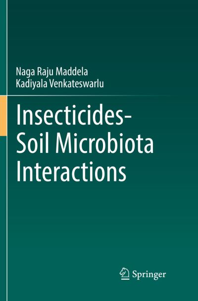 Cover for Naga Raju Maddela · Insecticides Soil Microbiota Interactions (Paperback Book) [Softcover reprint of the original 1st ed. 2018 edition] (2018)