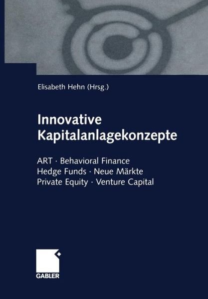 Cover for Elisabeth Hehn · Innovative Kapitalanlagekonzepte (Paperback Book) [Softcover reprint of the original 1st ed. 2000 edition] (2012)
