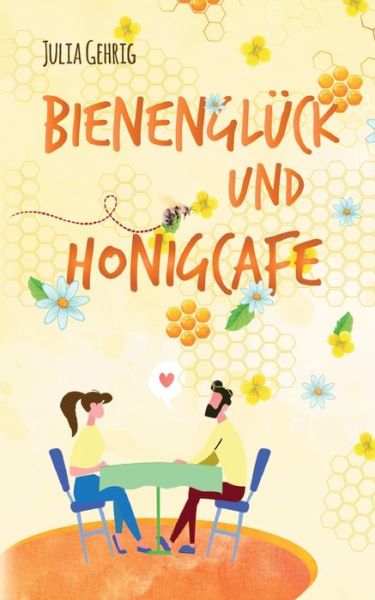 Cover for Julia Gehrig · Bienengluck und Honigcafe (Paperback Book) (2021)