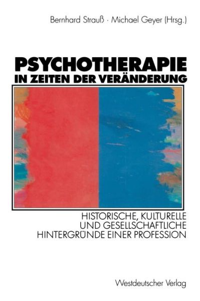 Cover for Bernhard Strauss · Psychotherapie in Zeiten Der Veranderung: Historische, Kulturelle Und Gesellschaftliche Hintergrunde Einer Profession (Paperback Book) [2000 edition] (2000)