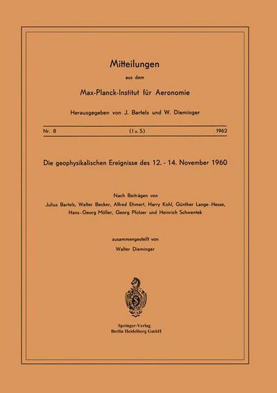 Cover for W Dieminger · Die Geophysikalischen Ereignisse Des 12. Bis 14. November 1960 - Mitteilungen Aus Dem Max-Planck-Institut Fur Aeronomie (Pocketbok) [1962 edition] (1962)