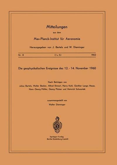 Cover for W Dieminger · Die Geophysikalischen Ereignisse Des 12. Bis 14. November 1960 - Mitteilungen Aus Dem Max-Planck-Institut Fur Aeronomie (Paperback Bog) [1962 edition] (1962)