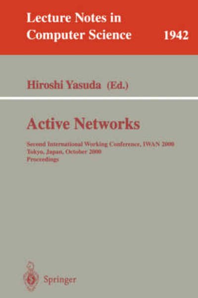 Cover for H Yasuda · Active Networks: Second International Working Conference, Iwan 2000 Tokyo, Japan, October 16-18, 2000 Proceedings - Lecture Notes in Computer Science (Paperback Bog) (2000)