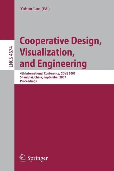 Cover for Yuhua Luo · Cooperative Design, Visualization, and Engineering: 4th International Conference, CDVE 2007, Shanghai,China, September 16-20, 2007 - Information Systems and Applications, incl. Internet / Web, and HCI (Pocketbok) [2007 edition] (2007)