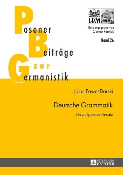 Cover for Jozef Pawel Darski · Deutsche Grammatik: Ein Voellig Neuer Ansatz - Posener Beitraege Zu Sprache, Literatur Und Medien (Innbunden bok) [2nd Revised edition] (2015)