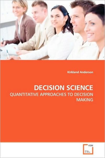 Cover for Kirkland Anderson · Decision Science: Quantitative Approaches to Decision Making (Paperback Book) (2009)