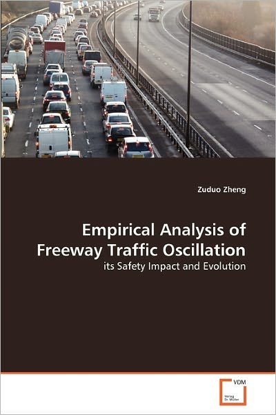 Cover for Zuduo Zheng · Empirical Analysis of Freeway Traffic Oscillation: Its Safety Impact and Evolution (Taschenbuch) (2011)