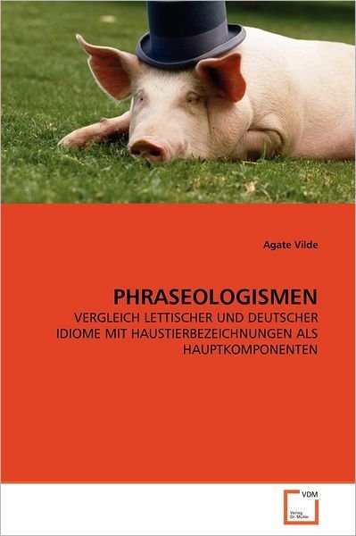 Cover for Agate Vilde · Phraseologismen: Vergleich Lettischer Und Deutscher Idiome Mit Haustierbezeichnungen Als Hauptkomponenten (Taschenbuch) [German edition] (2011)