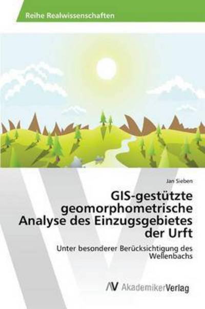 Cover for Sieben Jan · Gis-gestutzte Geomorphometrische Analyse Des Einzugsgebietes Der Urft (Paperback Bog) (2015)