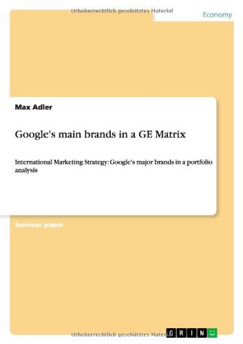 Google's main brands in a GE Matr - Adler - Bücher - GRIN Verlag - 9783640625796 - 19. Mai 2010
