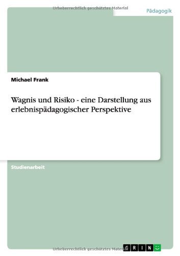 Cover for Michael Frank · Wagnis Und Risiko - Eine Darstellung Aus Erlebnispadagogischer Perspektive (Taschenbuch) [German edition] (2011)