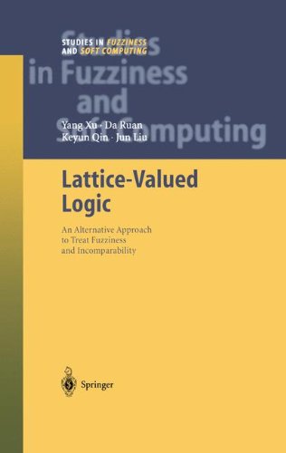 Cover for Yang Xu · Lattice-Valued Logic: An Alternative Approach to Treat Fuzziness and Incomparability - Studies in Fuzziness and Soft Computing (Paperback Book) [Softcover reprint of hardcover 1st ed. 2003 edition] (2010)