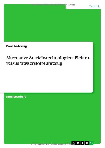 Cover for Paul Ladewig · Alternative Antriebstechnologien: Elektro- Versus Wasserstoff-fahrzeug (Paperback Book) [German edition] (2011)
