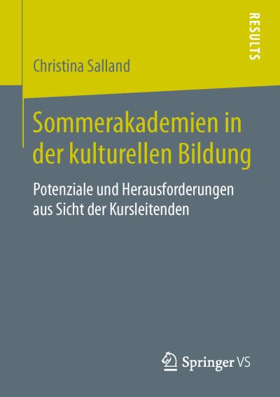 Cover for Christina Salland · Sommerakademien in Der Kulturellen Bildung: Potenziale Und Herausforderungen Aus Sicht Der Kursleitenden (Paperback Book) (2015)