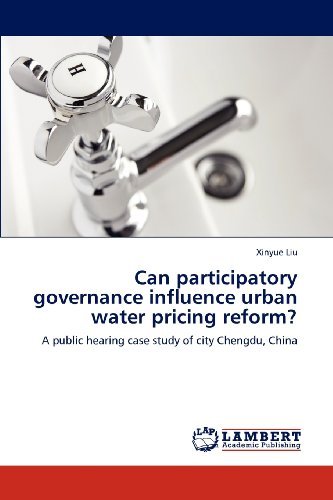 Cover for Xinyue Liu · Can Participatory Governance Influence Urban Water Pricing Reform?: a Public Hearing Case Study of City Chengdu, China (Paperback Bog) (2012)