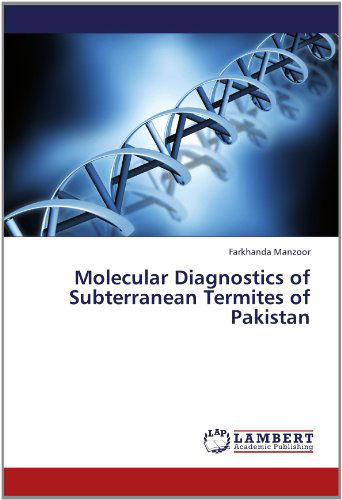 Cover for Farkhanda Manzoor · Molecular Diagnostics of Subterranean Termites of Pakistan (Paperback Book) (2012)