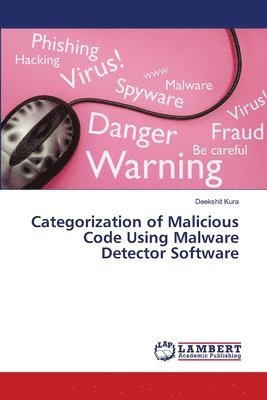 Categorization of Malicious Code U - Kura - Books -  - 9783659308796 - June 20, 2018