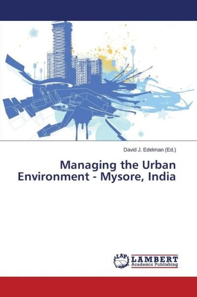 Cover for Edelman David J · Managing the Urban Environment - Mysore, India (Paperback Bog) (2014)