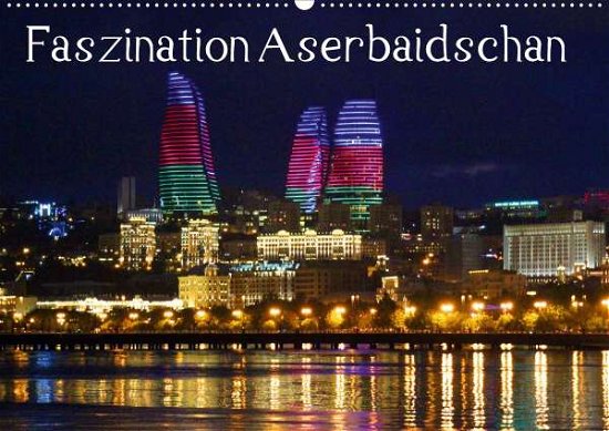 Faszination Aserbaidschan (Wandkal - Raab - Bøger -  - 9783670606796 - 