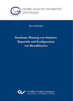 Cover for Tim Schröder · Simultane Planung von Standort, Kapazität und Konfiguration von Bioraffinerien (Paperback Book) (2017)