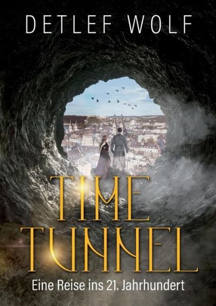 Cover for Detlef Wolf · Time Tunnel: Eine Reise ins 21. Jahrhundert (Paperback Bog) (2019)
