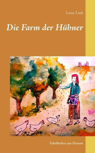 Cover for Link · Die Farm der Hühner (Buch) (2018)